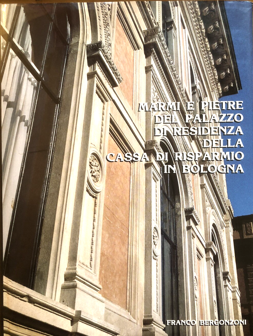 Marmi e pietre del palazzo di residenza della cassa di Risparmio di Bologna 1990