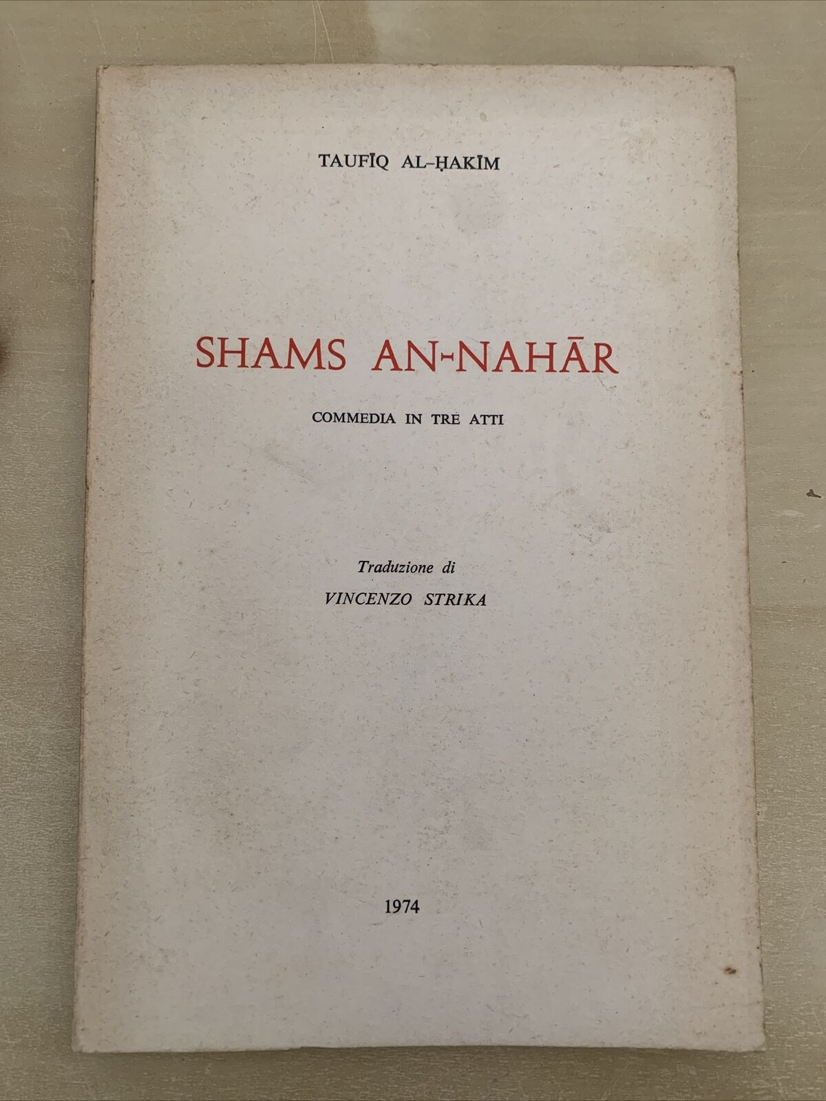 SHAMS AN-NAHĀR, commedia in tre atti. Taufiq Al-Hakim 1974. Vincenzo Strika #