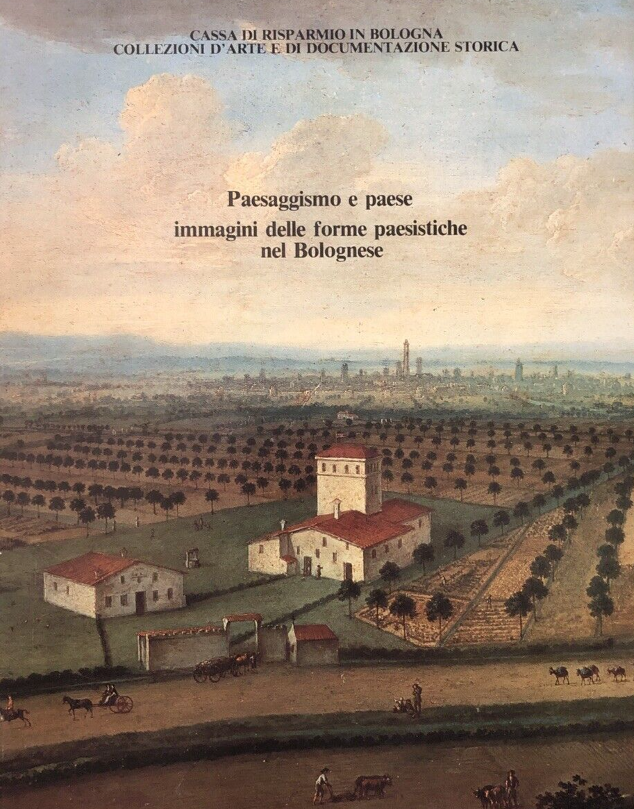 BOLOGNA Paesaggismo e paese immagini delle forme paesistiche nel bolognese 1983