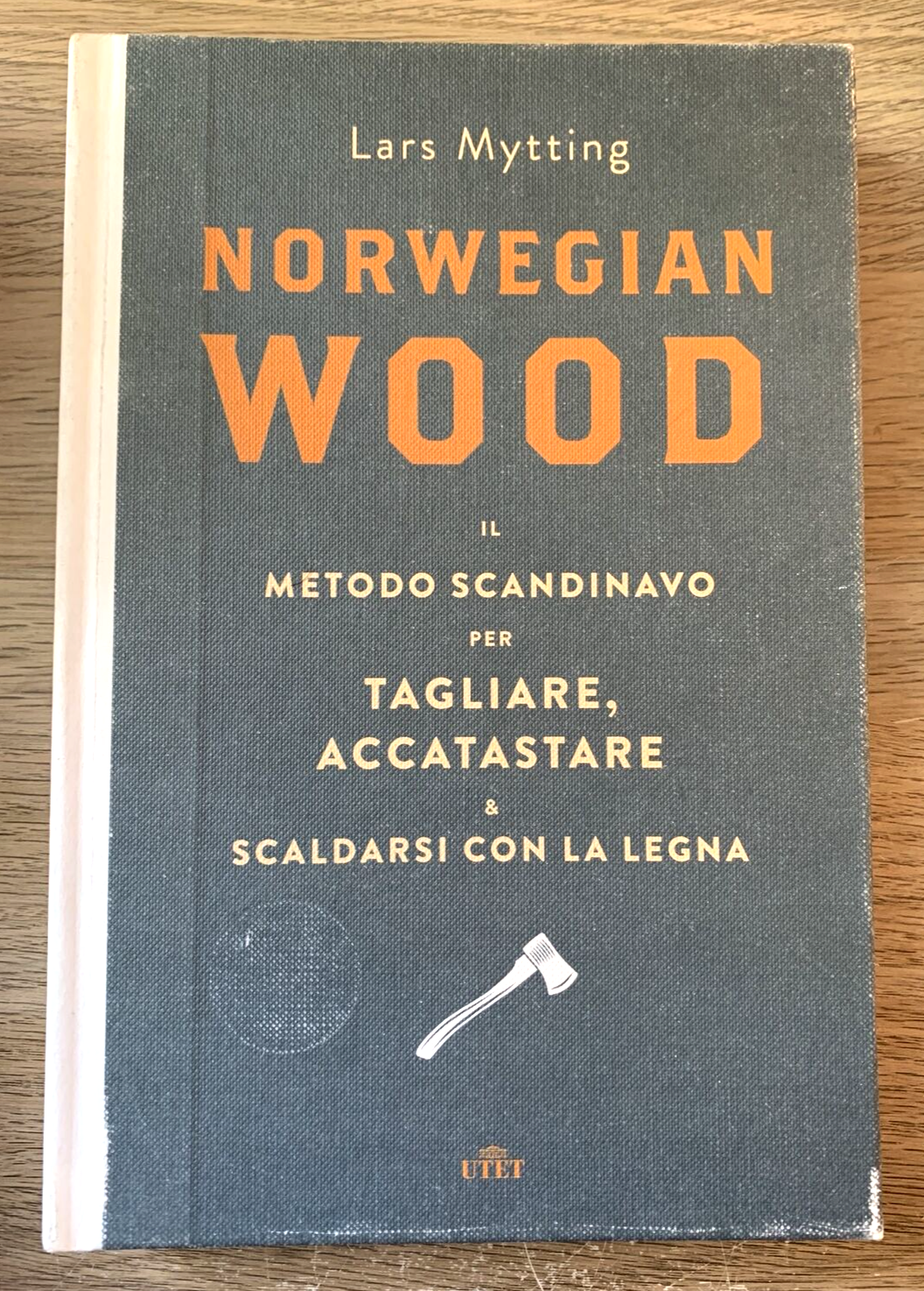 NORWEGIAN WOOD Lars Mytting. il metodo scandinavo per tagliare accatastare UTET