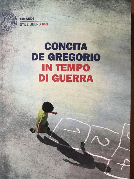 IN TEMPO DI GUERRA - Concita di Gregorio. Einaudi