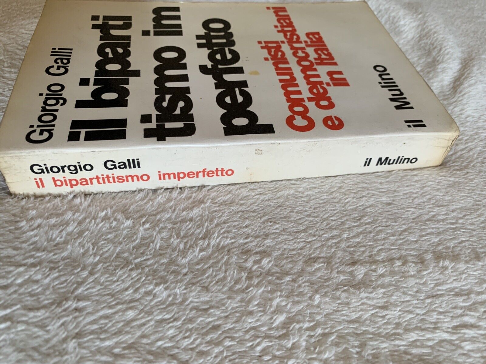 Il Bipartitismo imperfetto Comunisti e democristiani in Italia Giorgio Galli