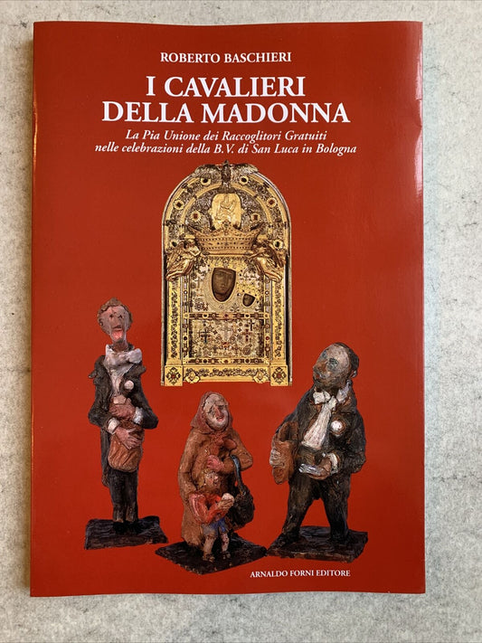 I CAVALIERI DELLA MADONNA - Roberto Baschieri, Arnaldo Forni Editore 1999 #