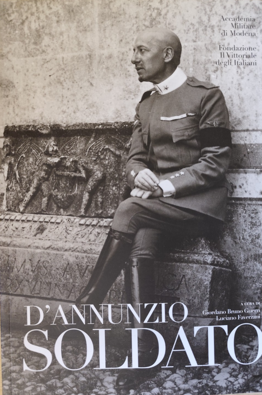 D'Annunzio soldato, G. Bruno Guerri - Faverzani, Accademia militare di Modena