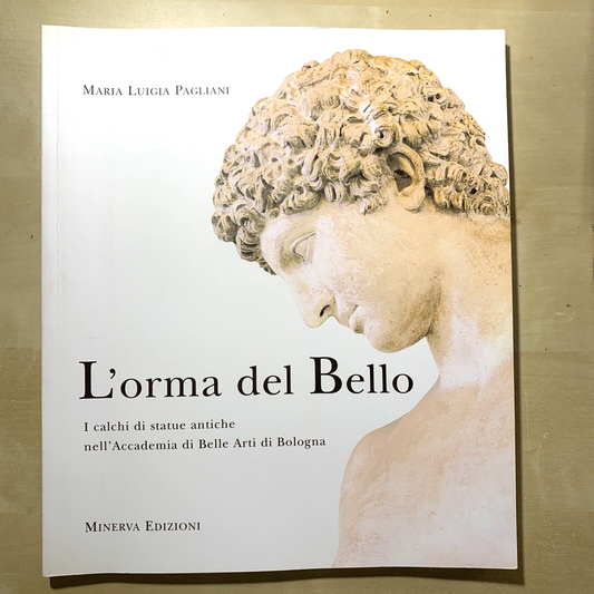 L'ORMA DEL BELLO, Maria Luigia Pagliani. Minerva Edizioni 2003 #