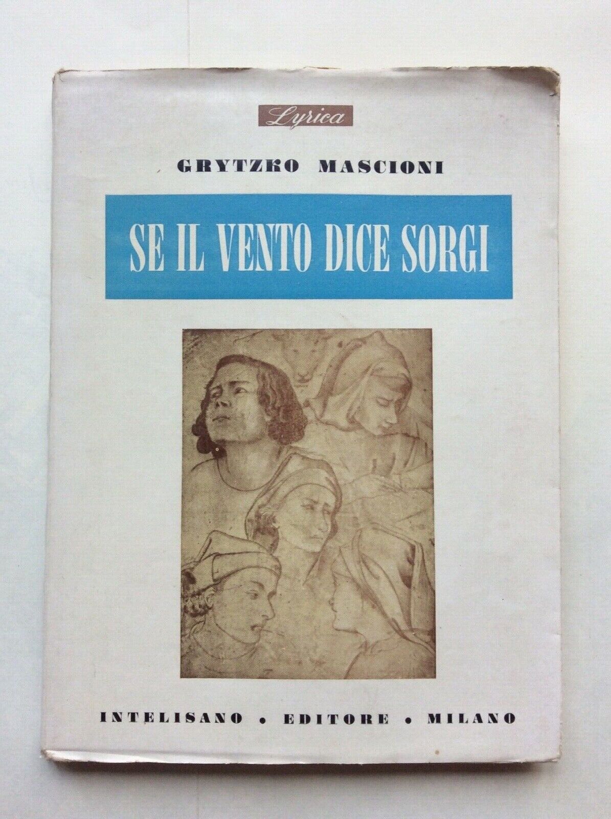 SE IL VENTO DICE SORGI, GRYTZKO MASCIONI, INTELISANO EDITORE MILANO, 1956