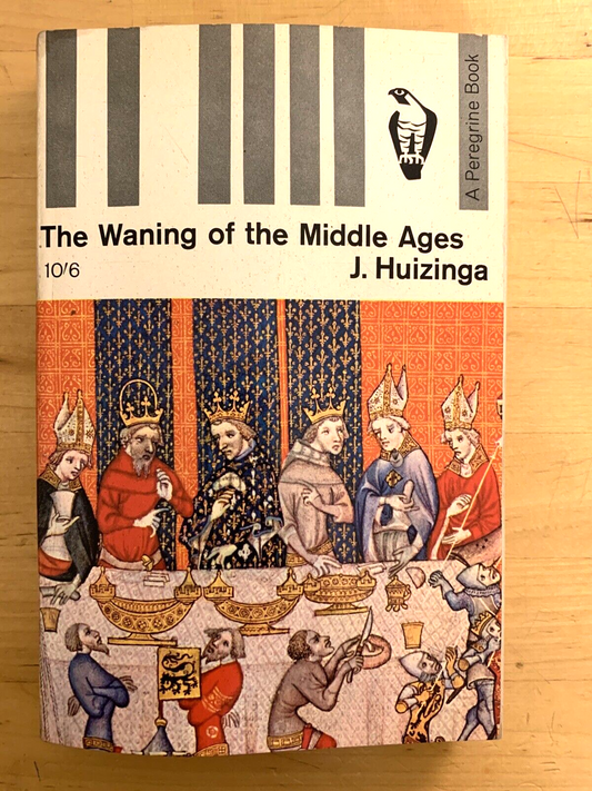 THE WANING OF THE MIDDLE AGES - A PEREGRIN BOOK J, HUIZINGA 1965