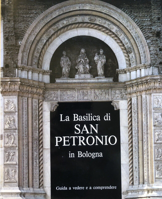 La Basilica di San Petronio in Bologna, Silvana editoriale, Mario Fanti 1986