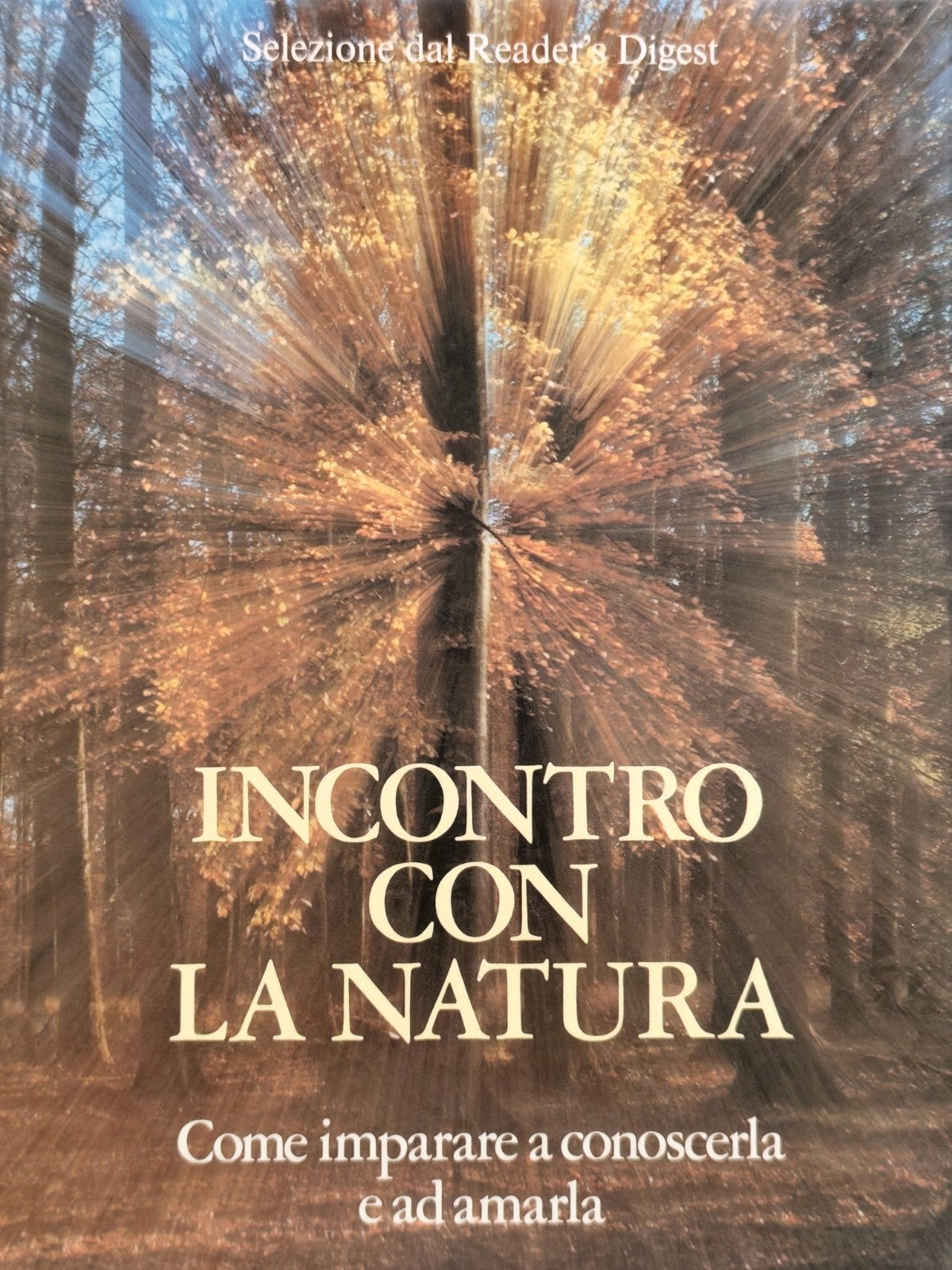 Incontro con la natura come imparare a conoscerla e ad amarla - Reader's Digest