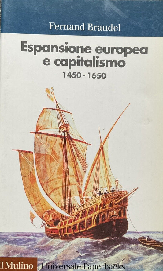 Espansione europea e capitalismo 1450 - 1650. Fernand Braudel. il Mulino