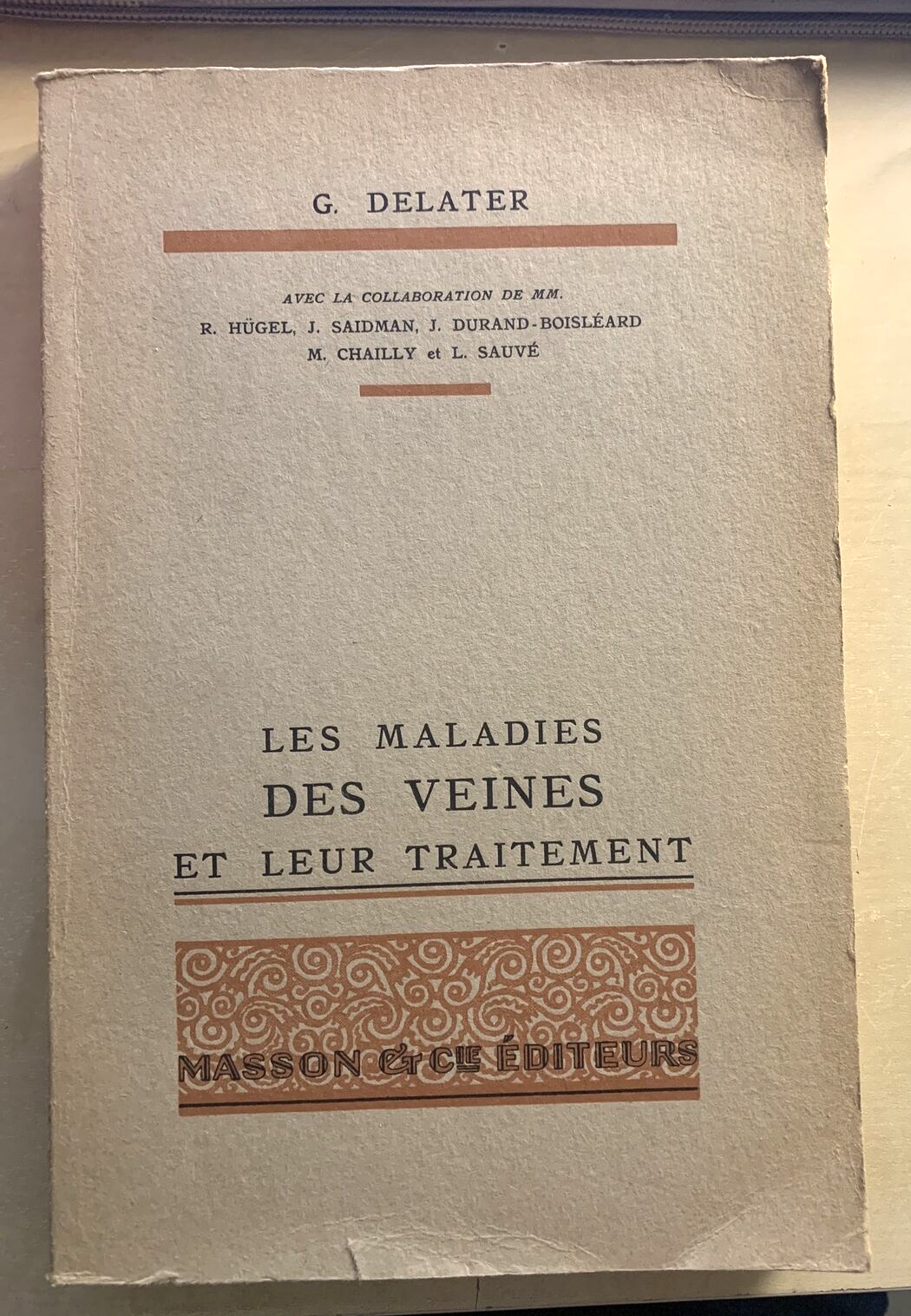 LES MALADIES DES VEINES ET LEUR TRAITEMENT - G. DELATER 1932. Masson et Cie #