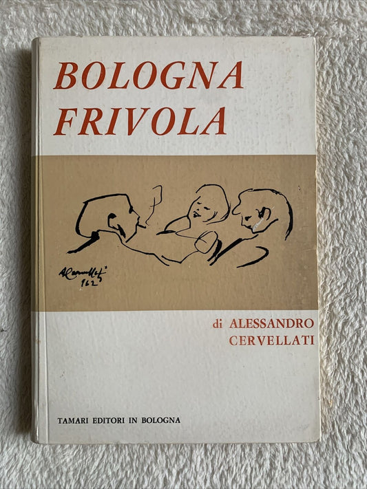 Bologna Frivola - Alessandro Cervellati - Tamari editori 1963