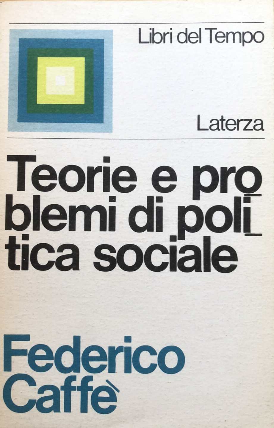 Teorie e problemi di politica sociale - Federico Caffè, Laterza 1970