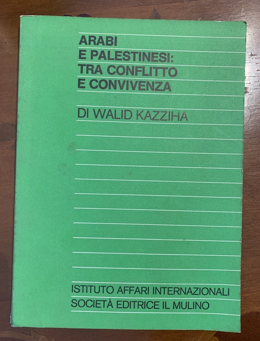 Arabi e Palestinesi: tra conflitto e convivenza. Walid Kazziha. Il Mulino 1979