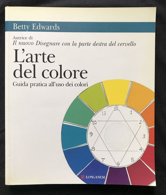 L'ARTE DEL COLORE guida pratica all'uso dei colori, Betty Edwards, Longanesi