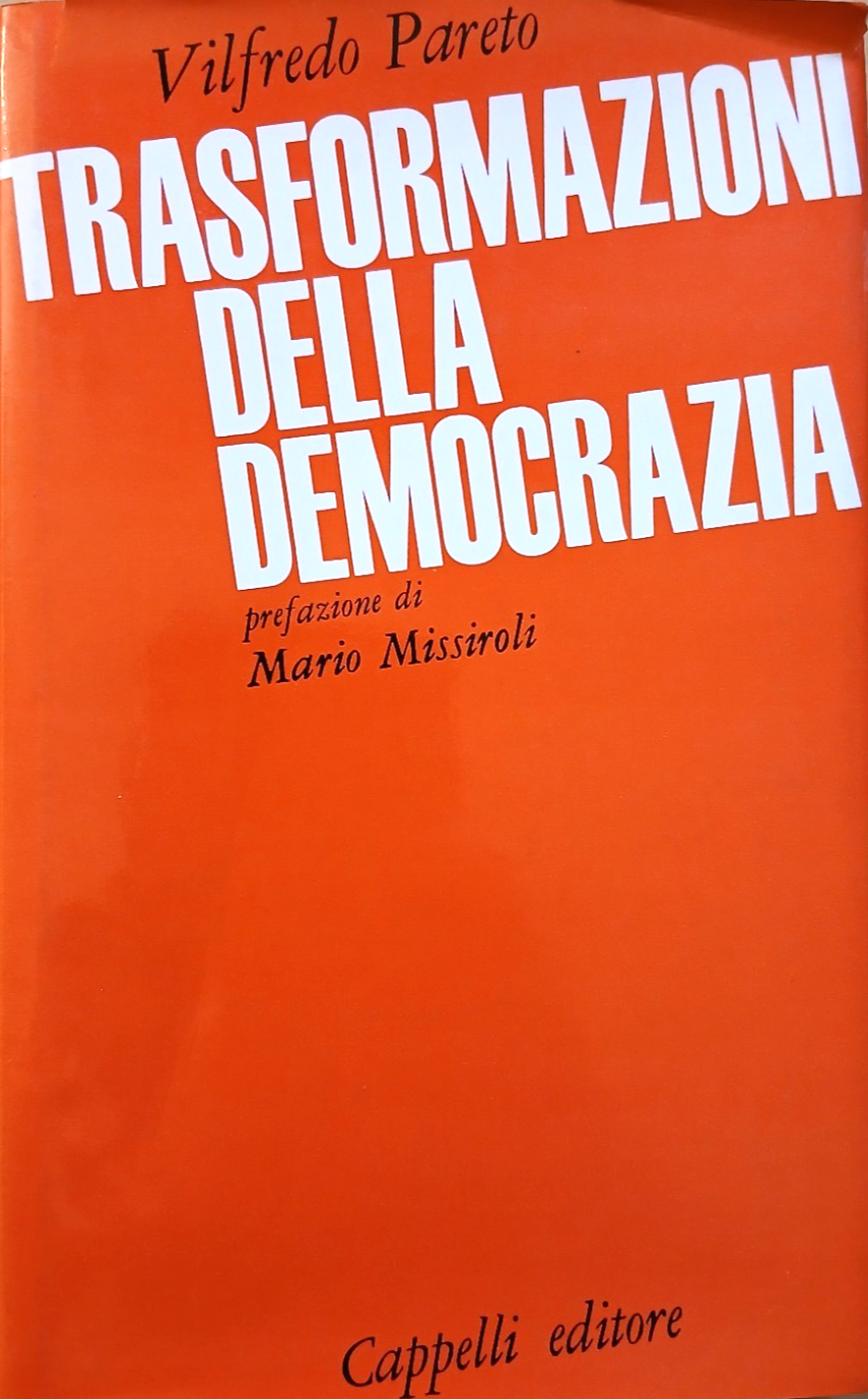 Trasformazioni della democrazia - Vilfredo Pareto - M. Missiroli - Cappelli 1966