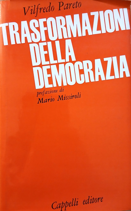 Trasformazioni della democrazia - Vilfredo Pareto - M. Missiroli - Cappelli 1966