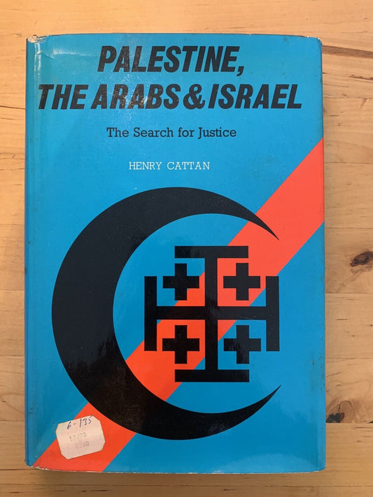 PALESTINE THE ARABS & ISRAEL - HENRY CATTAN the search for justice 1969