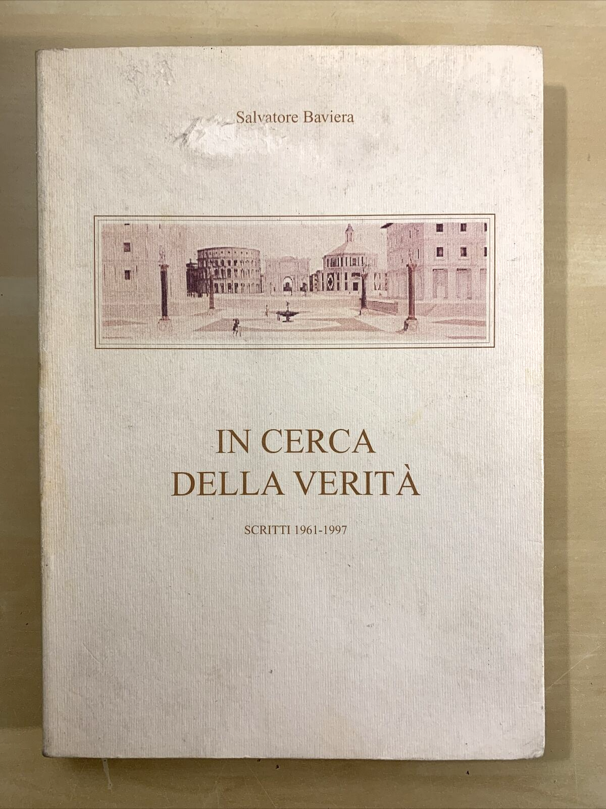 IN CERCA DELLA VERITÀ scritti 1961 - 1997. SALVATORE BAVIERA 1998 #