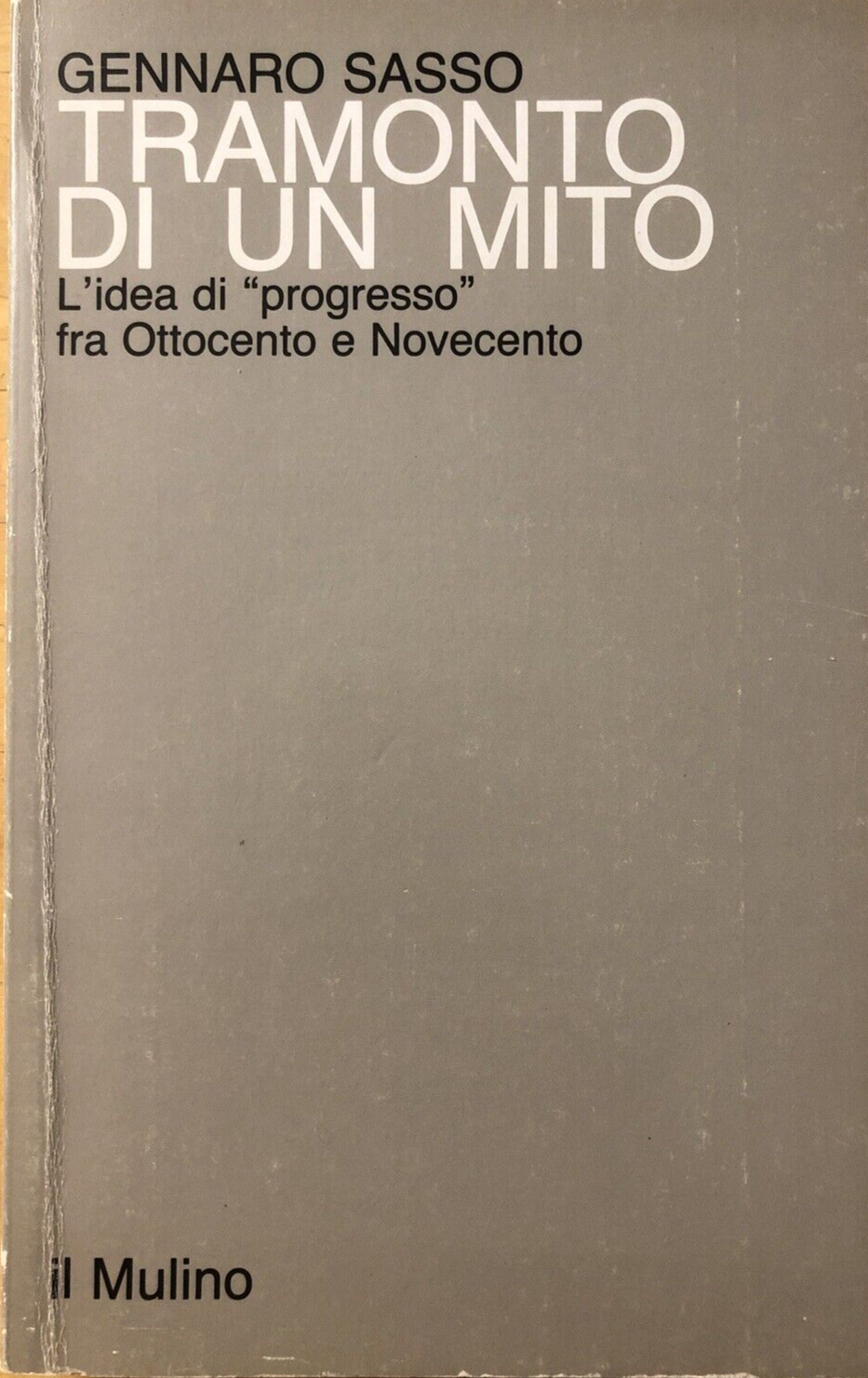Tramonto di un mito  - Gennaro Sasso, il Mulino 1984