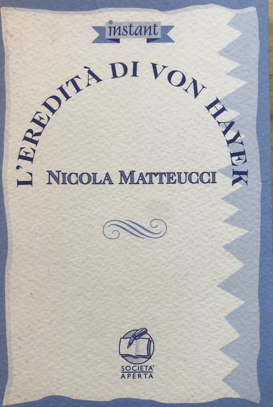 L'eredità di Von Hayek, Nicola Matteucci. società aperta 1997