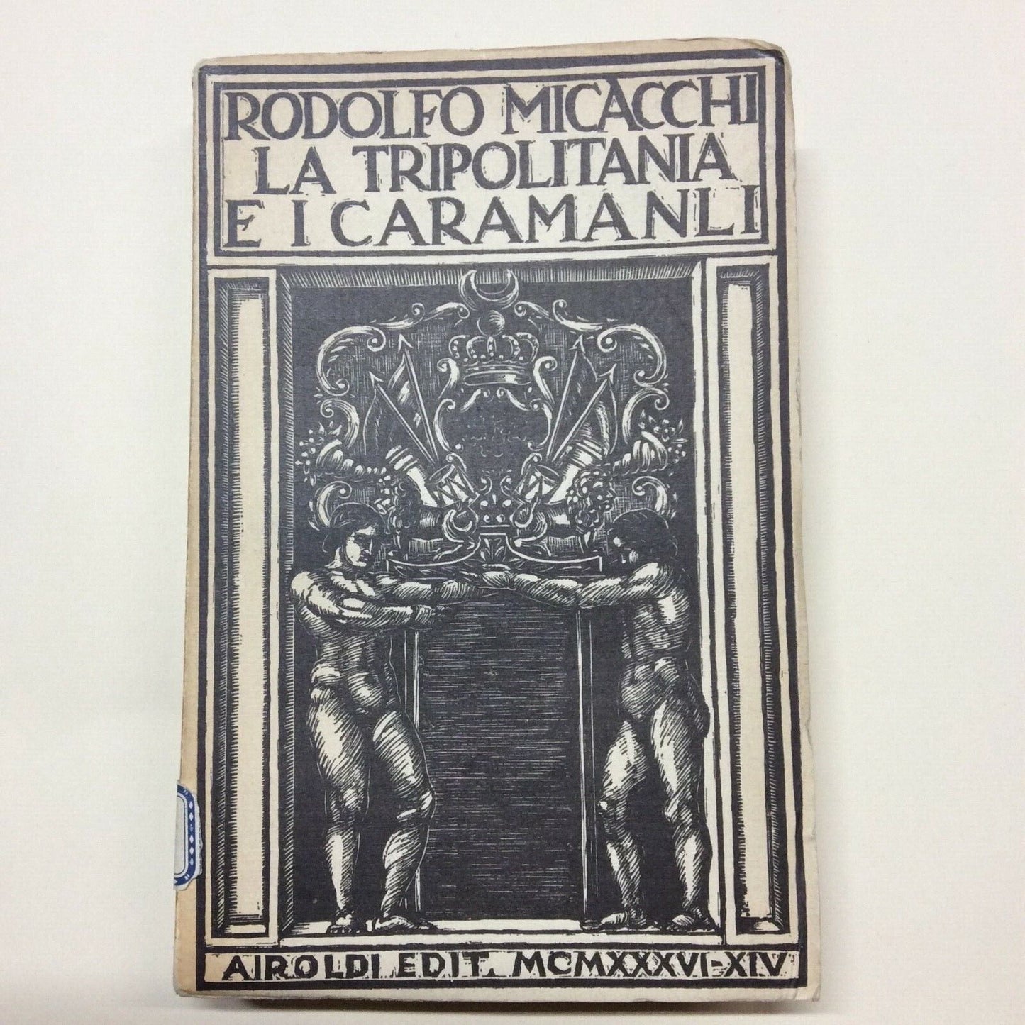 LA TRIPOLITANIA SOTTO IL DOMINIO DEI CARAMANLI MICACCHI AIROLDI LIBIA