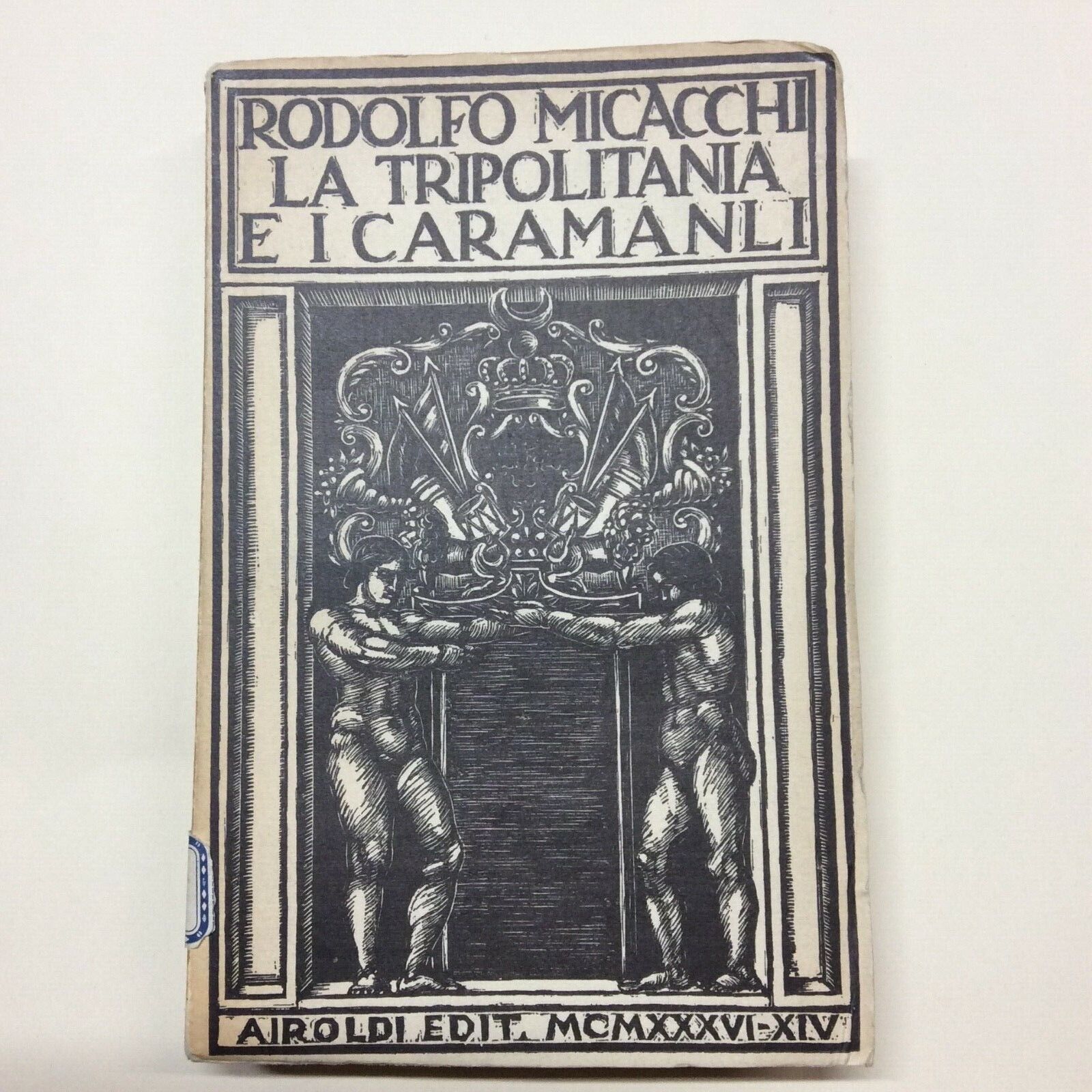 LA TRIPOLITANIA SOTTO IL DOMINIO DEI CARAMANLI MICACCHI AIROLDI LIBIA