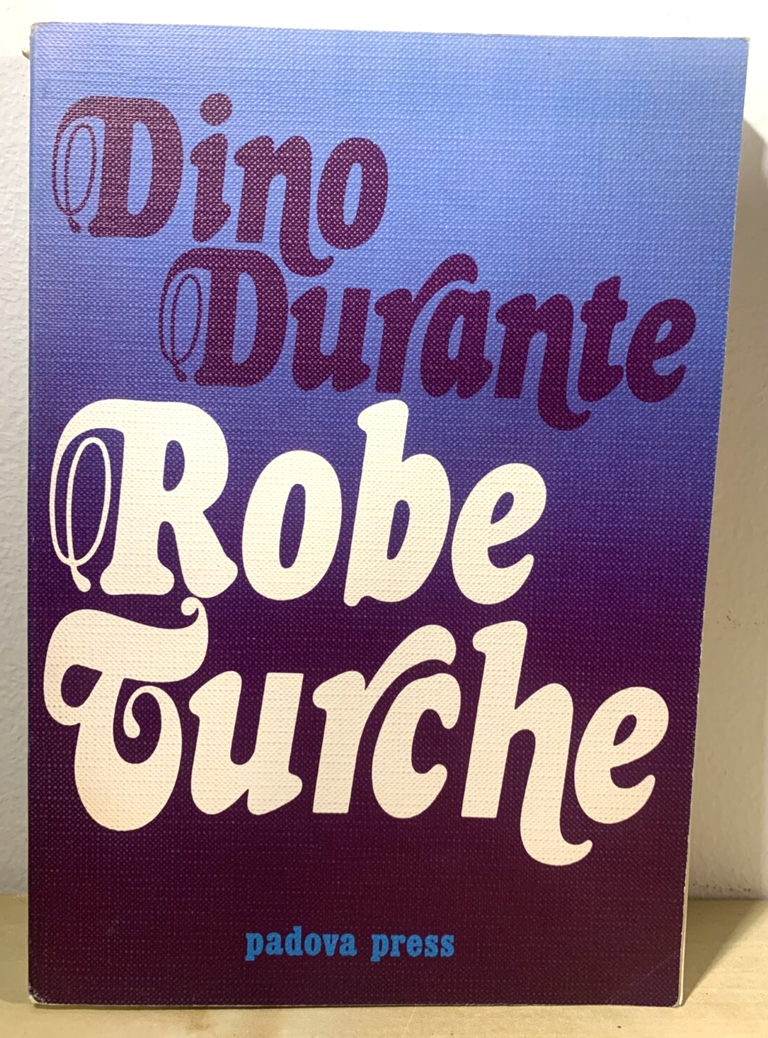 DINO DURANTE - ROBE TURCHE, Padova Press 1984 #