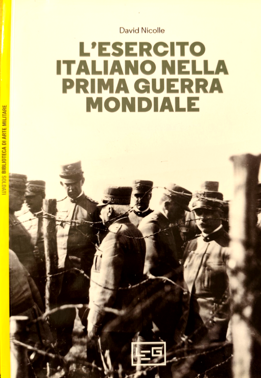 L'esercito Italiano nella prima guerra mondiale David Nicolle. Arte Militare BAM