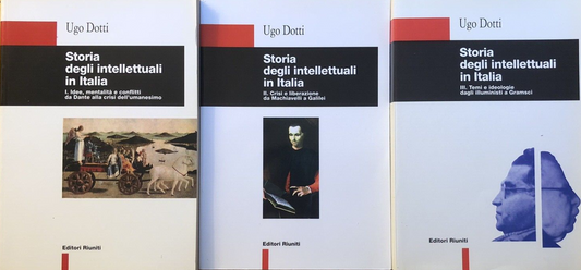 Storia degli intellettuali  in Italia, Ugo Dotti - Editori riuniti 1997. 3 voll.