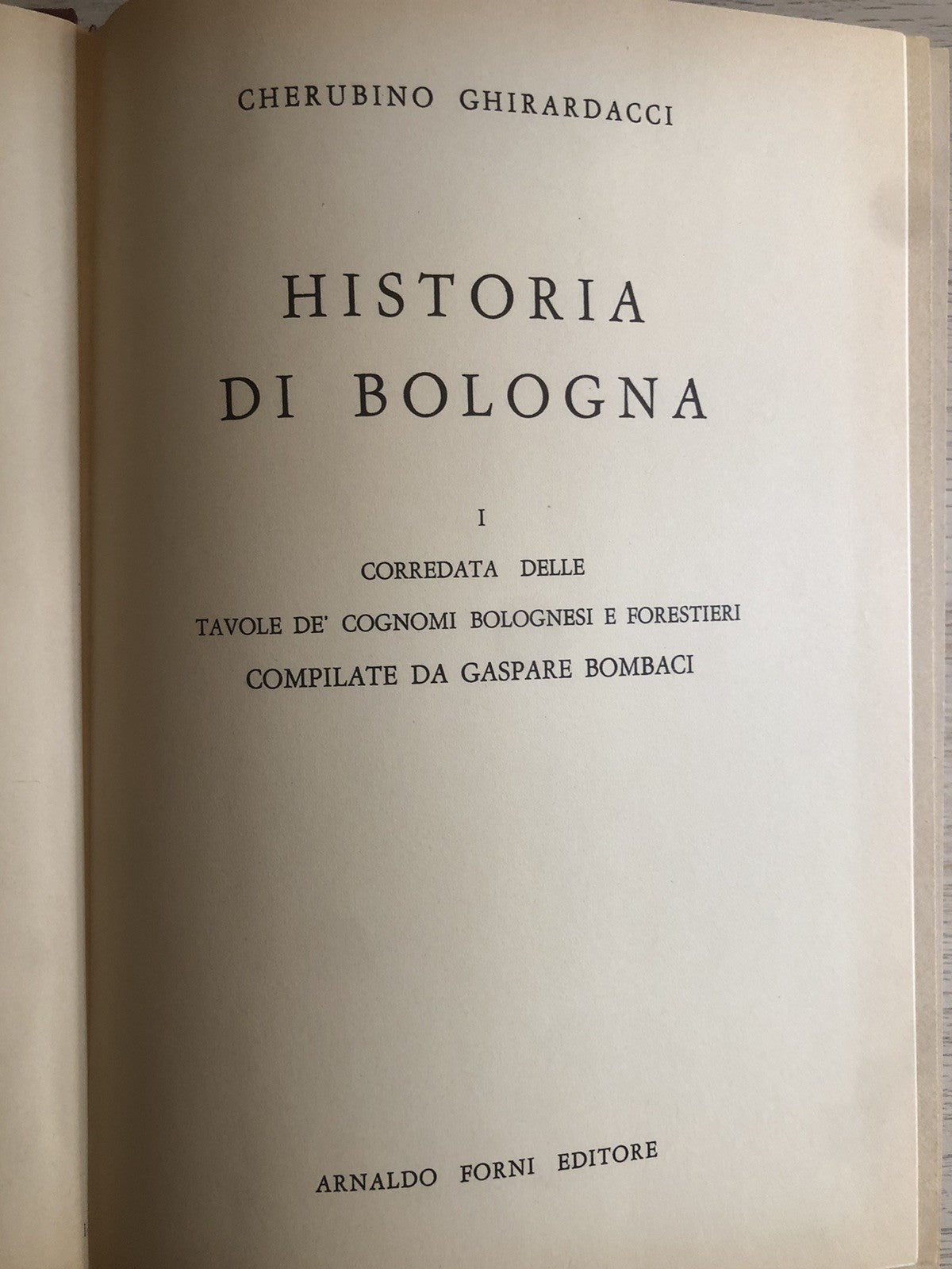 Historia di Bologna, Cherubino Ghirardacci. Arnaldo Forni ristampa 1973, 2 voll