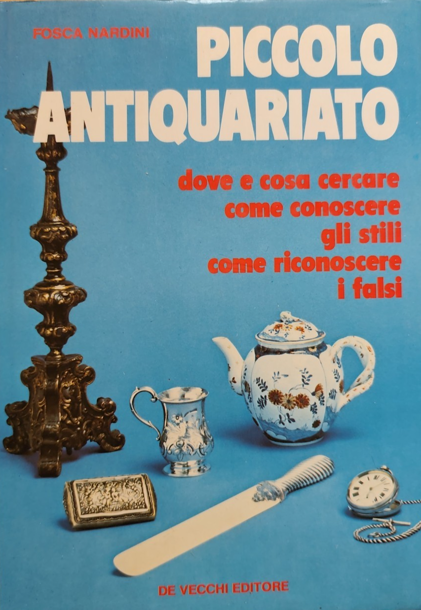 Piccolo antiquariato, Fosca Nardini - De Vecchi Editore 1983