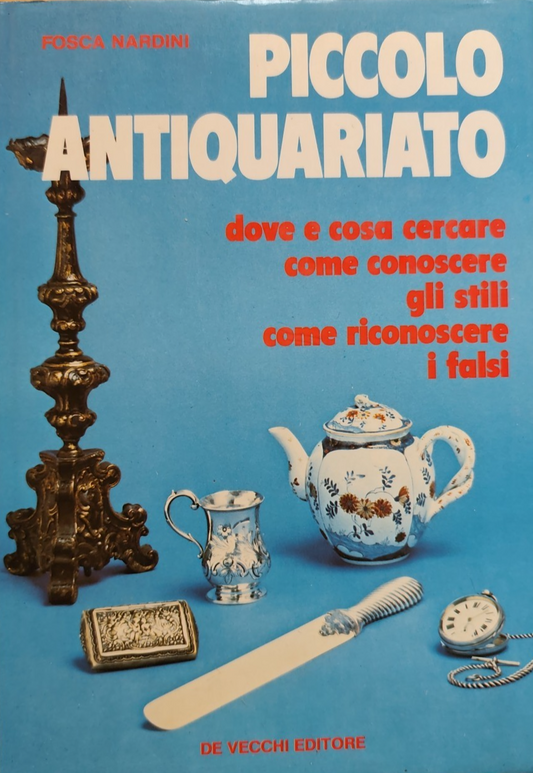Piccolo antiquariato, Fosca Nardini - De Vecchi Editore 1983