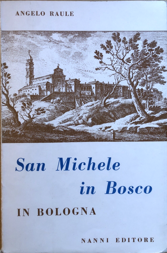San Michele in Bosco in Bologna - Angelo Raule, Nanni editore 1963