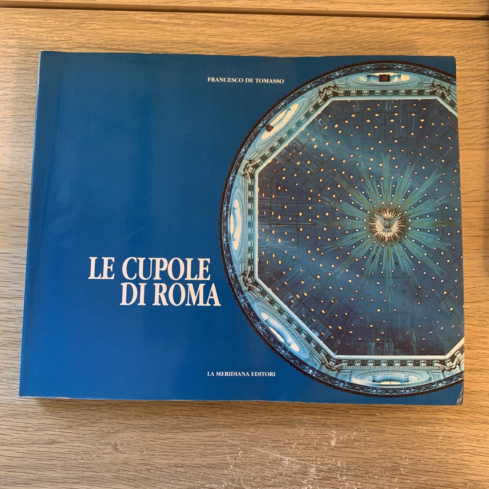 LE CUPOLE DI ROMA - FRANCESCO DE TOMMASI. LA MERIDIANA 1991