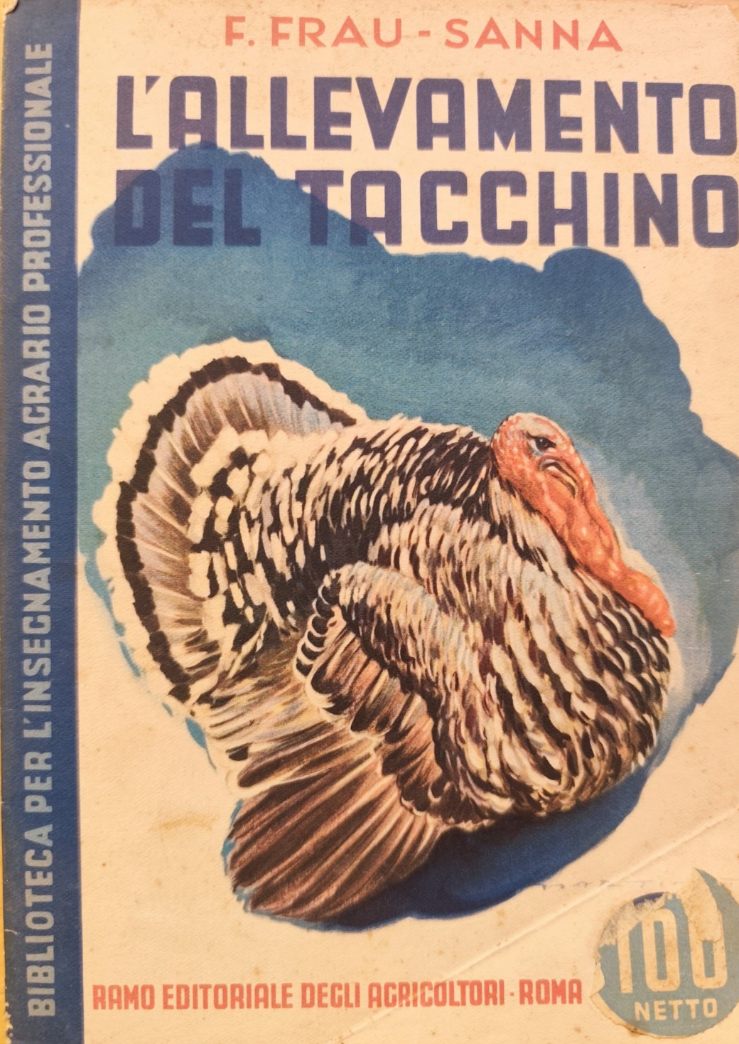 L'allevamento del tacchino, F. Frau - Sanna. agricoltori editoriale 1947