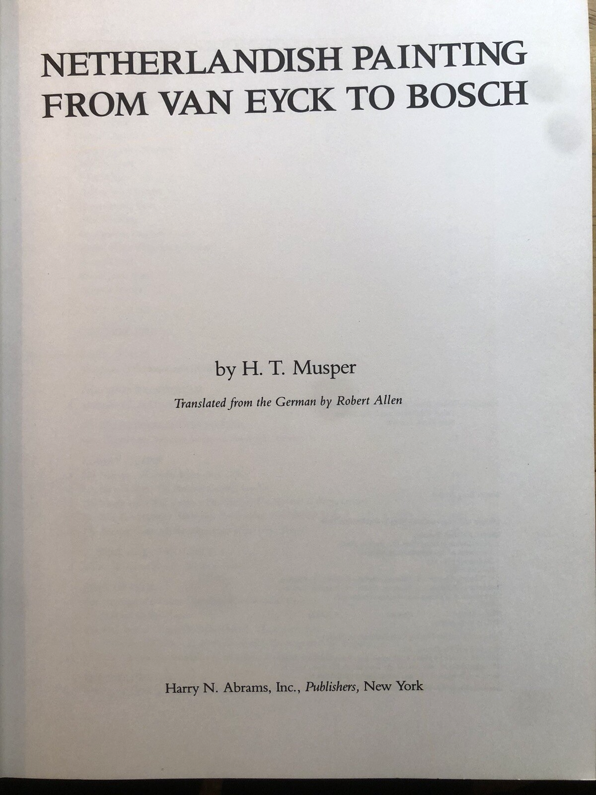 Netherlandish painting from Van Eyck to Bosch, H. T. Musper, Harry N. Abrams pub