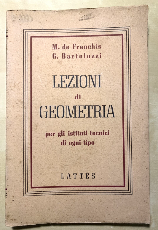 LEZIONI DI GEOMETRIA - Franchis, Bartolozzi, Lattes per gli istituti tecnici #