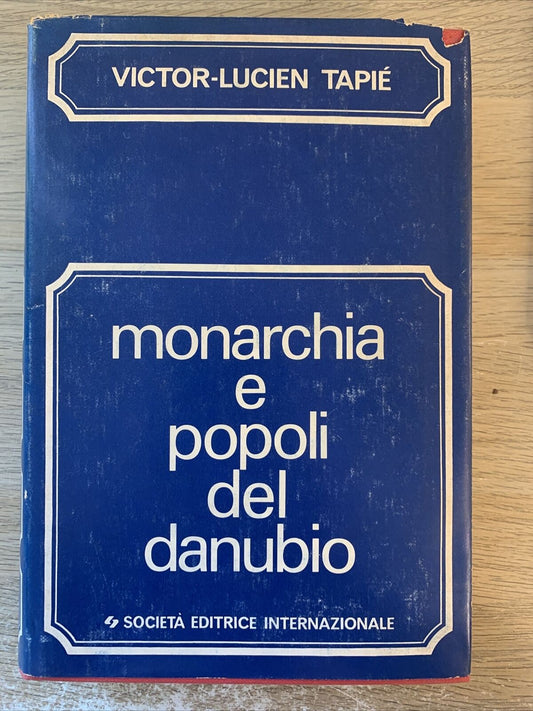 MONARCHIA E POPOLI DEL DANUBIO -Victor-Lucien Tapié. 1972