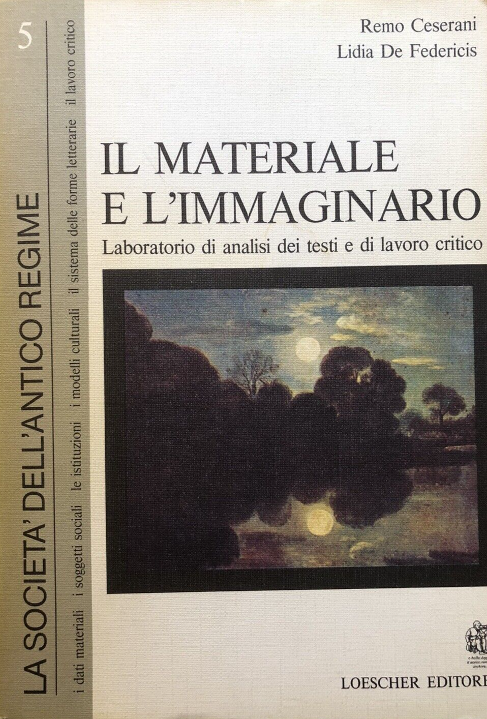 Il materiale e l'Immaginario vol. 5 La società dell'antico regime. Loescher ed.