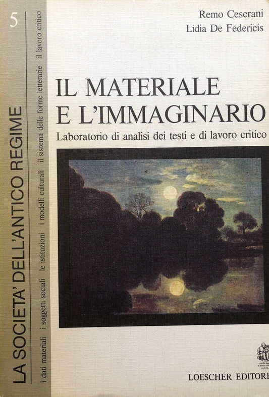 Il materiale e l'Immaginario vol. 5 La società dell'antico regime. Loescher ed.