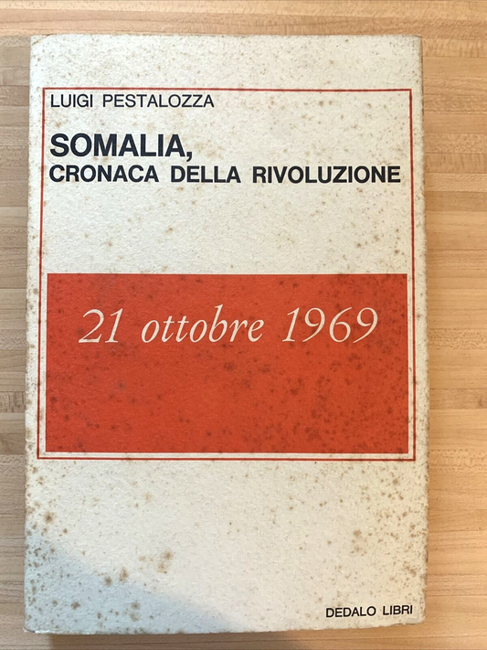 Somalia cronaca della Rivoluzione. 21 ottobre 1969 Luigi Pestalozza. Dedalo 1973
