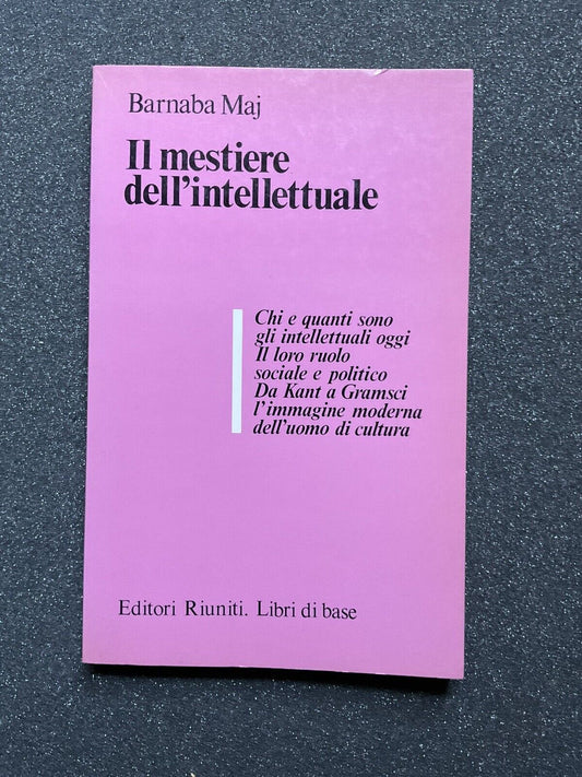 Il mestiere dell'intellettuale, Barnaba Maj - editori Riuniti