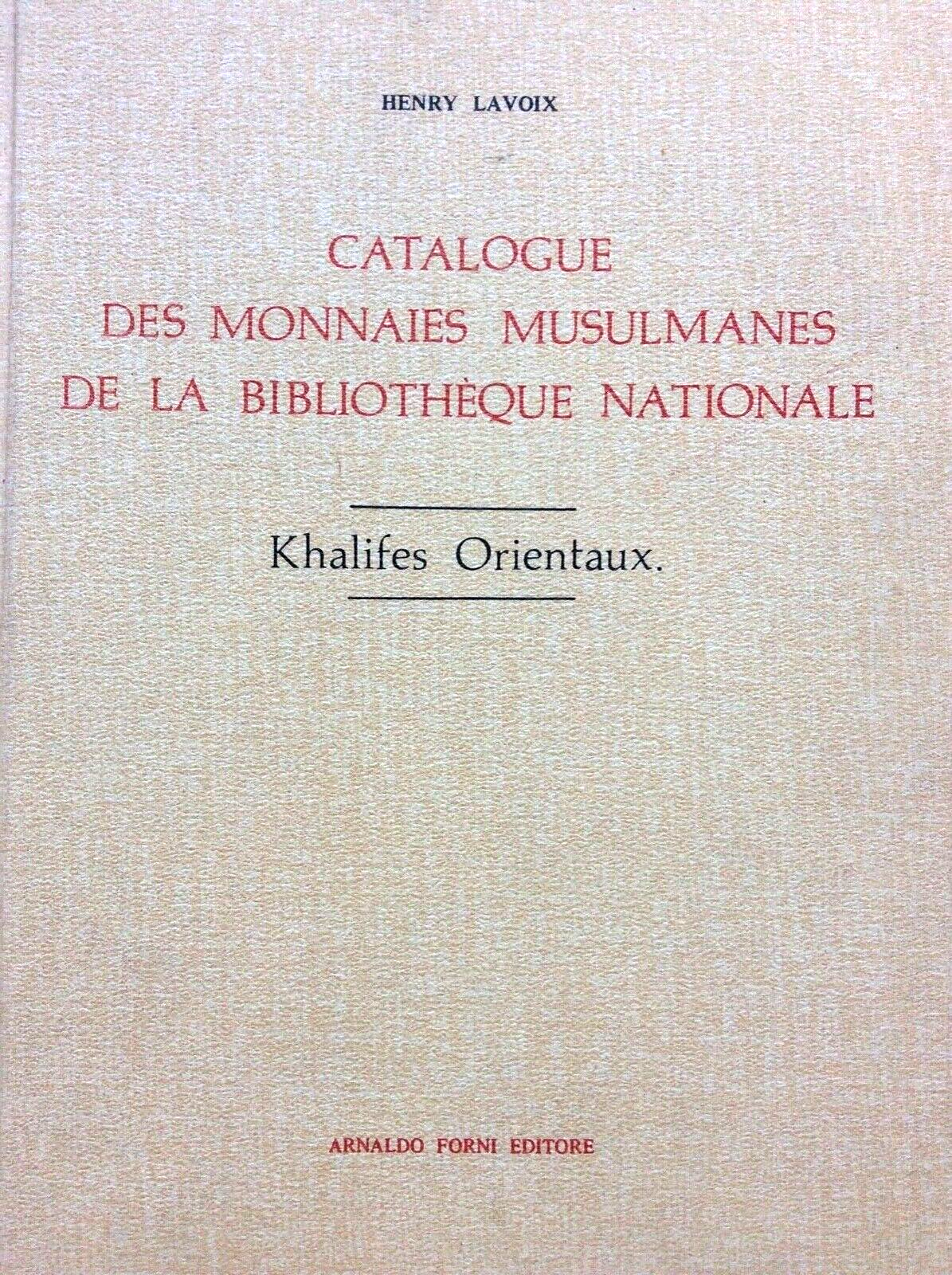 CATALOGUE DES MONNAIES MUSULMANES, H. LAVOIX, KHALIFES ORIENTAUX  FORNI RISTAMP