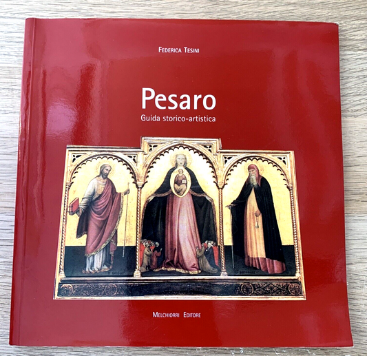 PESARO guida storico-artistica. Federica Tesini. Melchiorri editore 2000