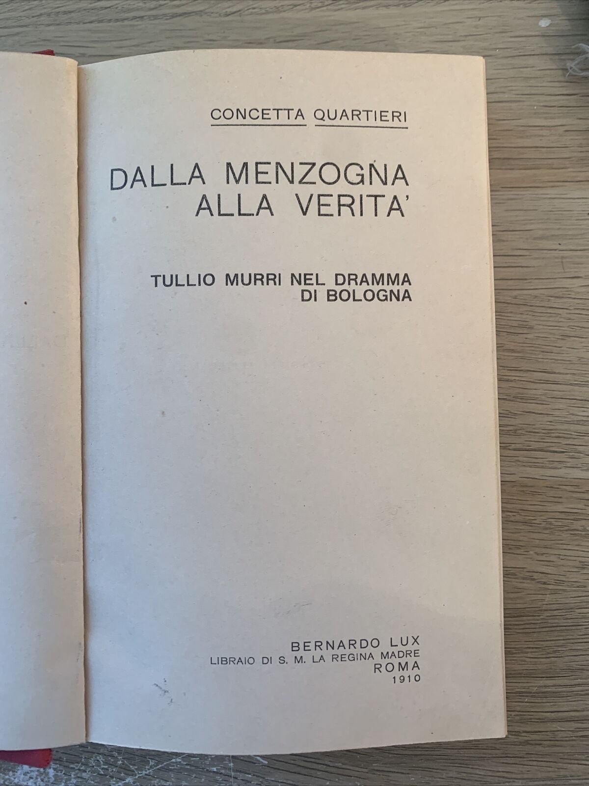 DALLA MENZOGNA ALLA VERITÀ, TULLIO MURRI. CONCETTA QUARTIERI . BERNARDO LUX 1910