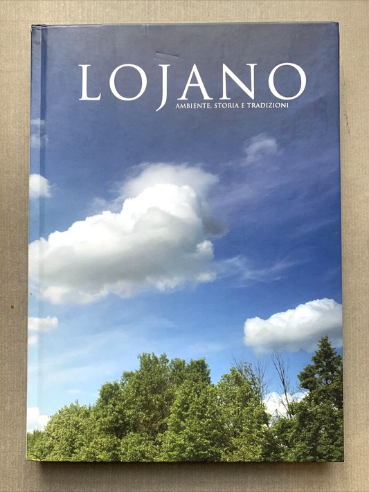 Libro Loiano - LOIANO ambiente storia e tradizioni. Comune di Loiano 2014 #