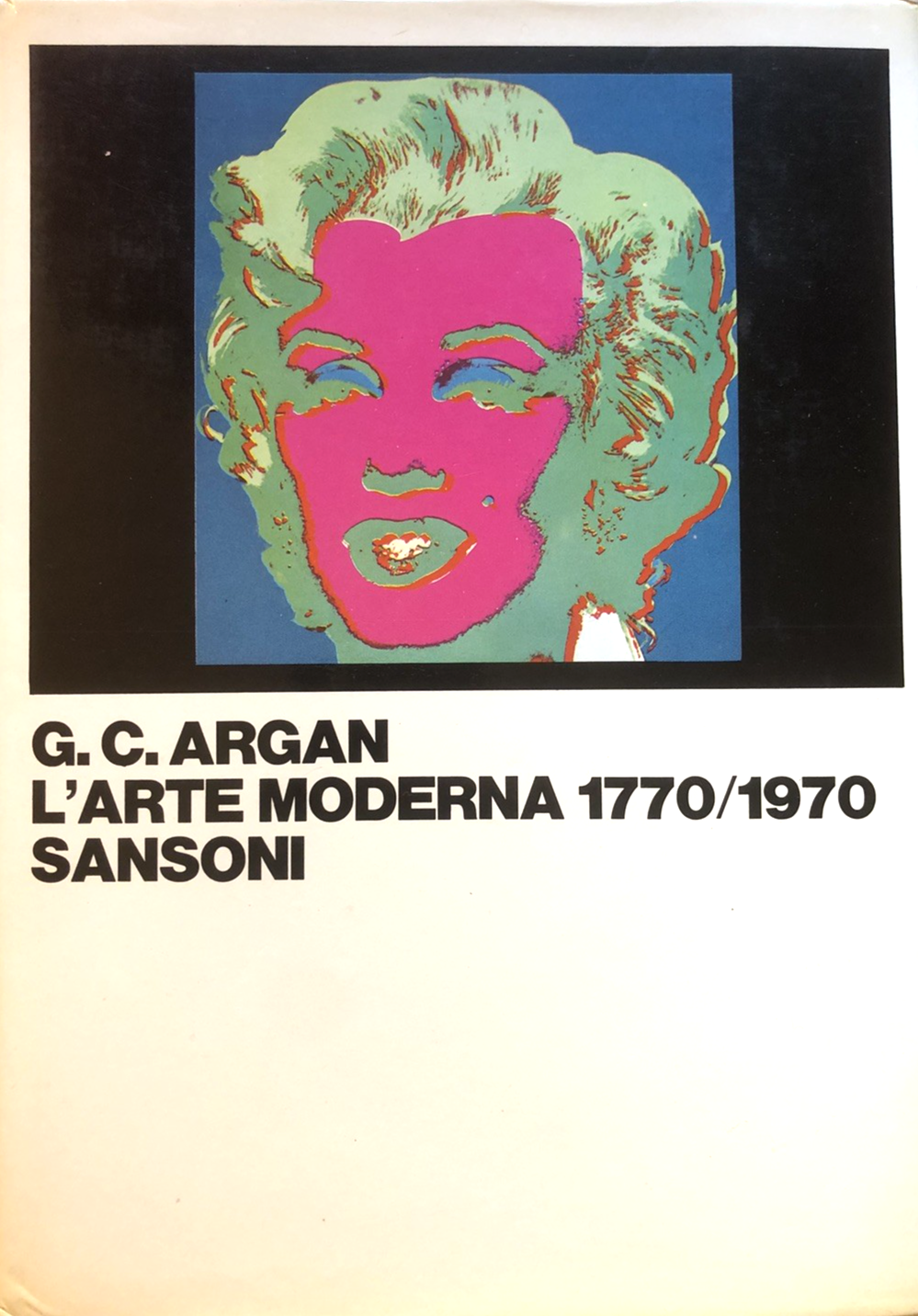 L'arte moderna 1770/1970 G. C. Argan - Sansoni 1970
