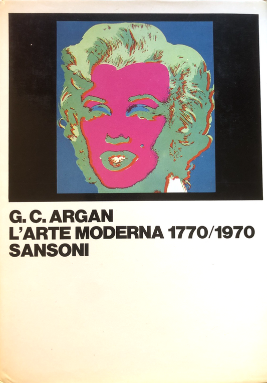 L'arte moderna 1770/1970 G. C. Argan - Sansoni 1970