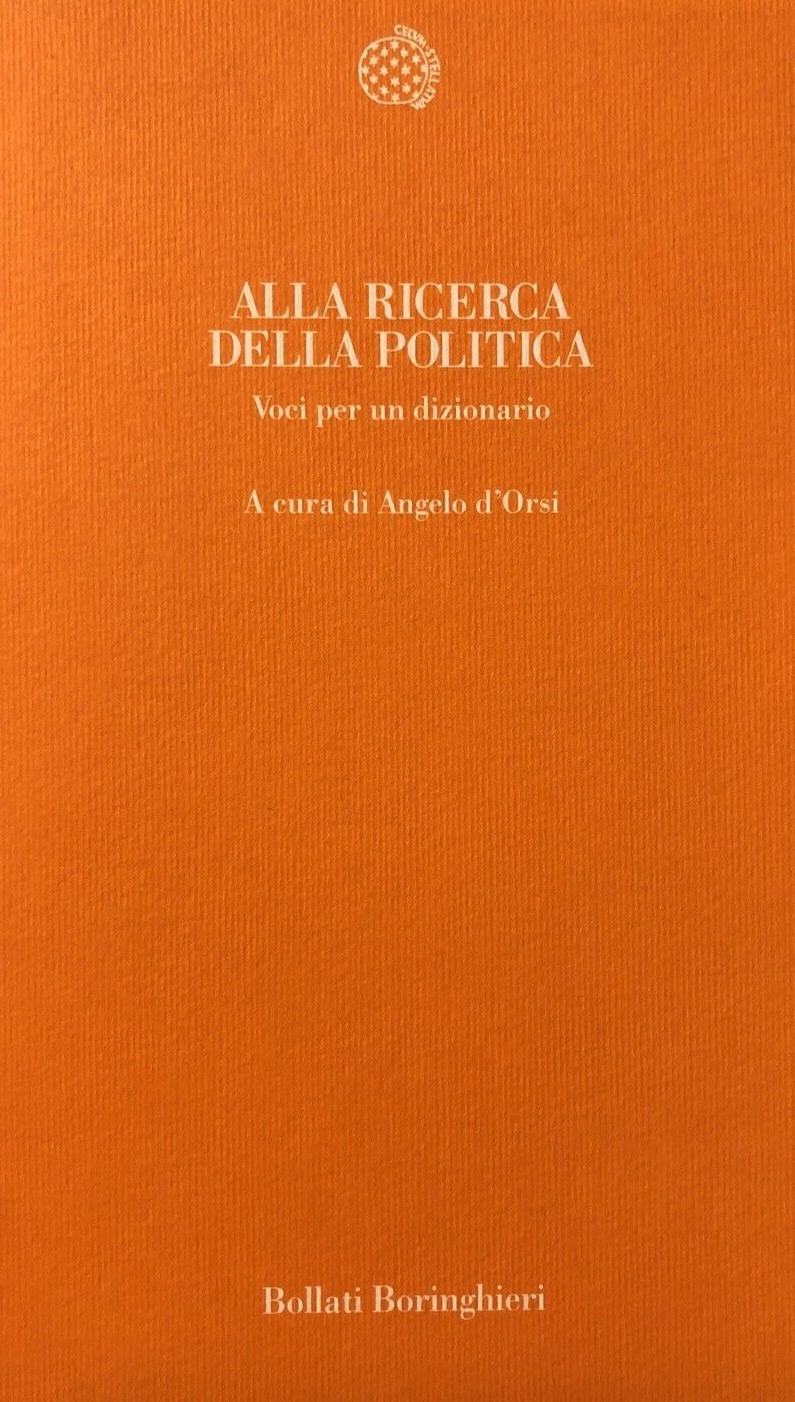 Alla ricerca della politica, Angelo d'Orsi -  Boringhieri 1995